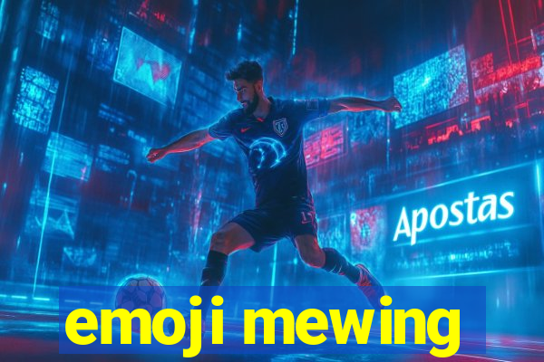 emoji mewing